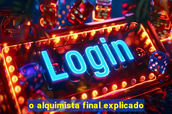 o alquimista final explicado